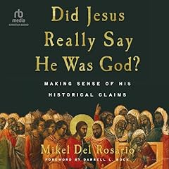 Did Jesus Really Say He Was God? Audiolibro Por Mikel Del Rosario, Darrell L. Bock - foreword arte de portada