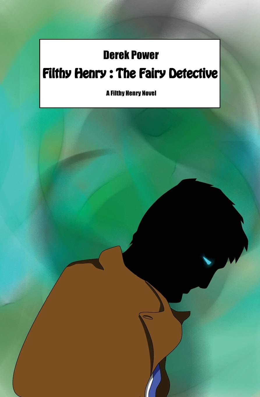 Filthy Henry: The Fairy Detective: 1 (Filthy Henry Series)