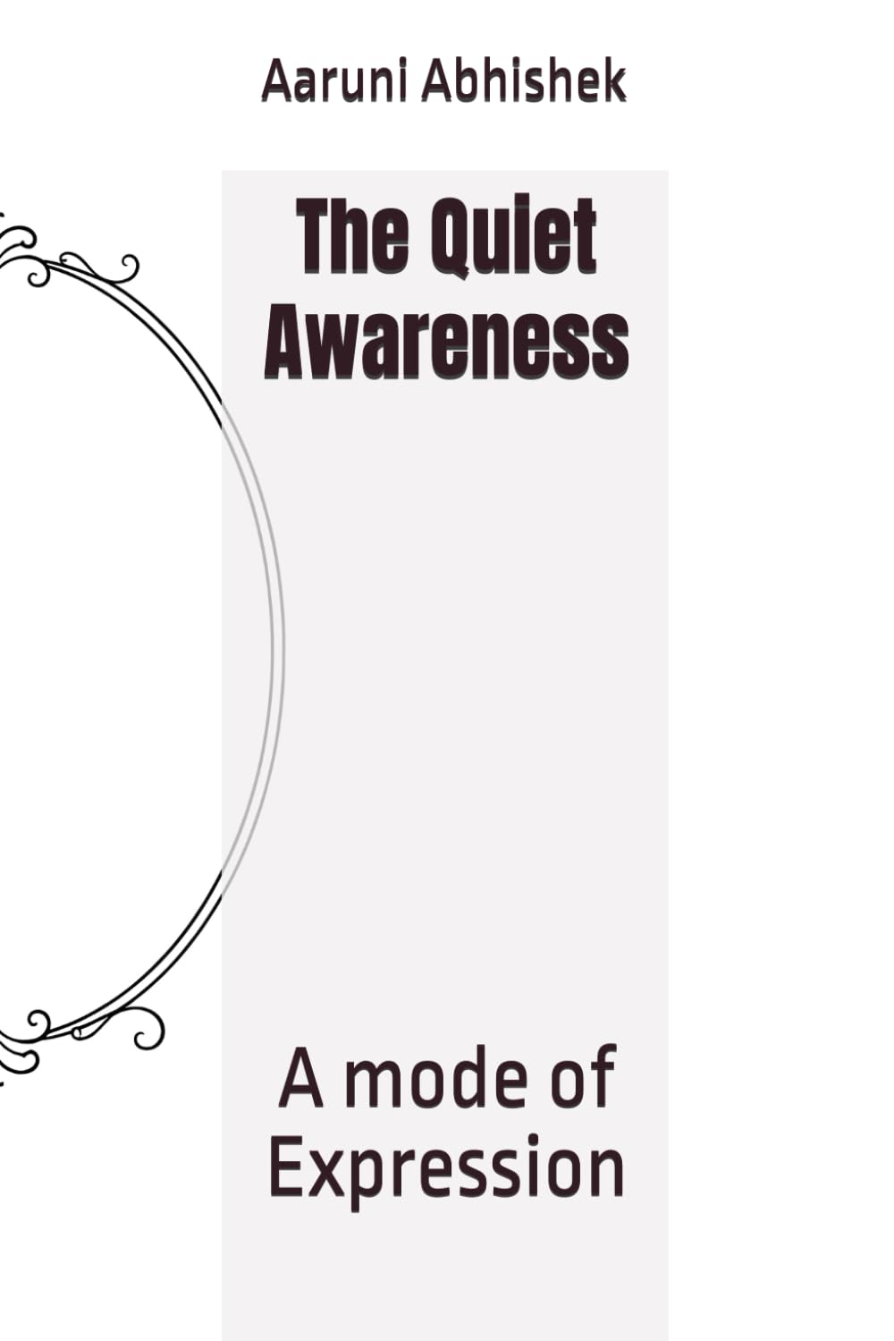 The Quiet Awareness: A mode of Expression