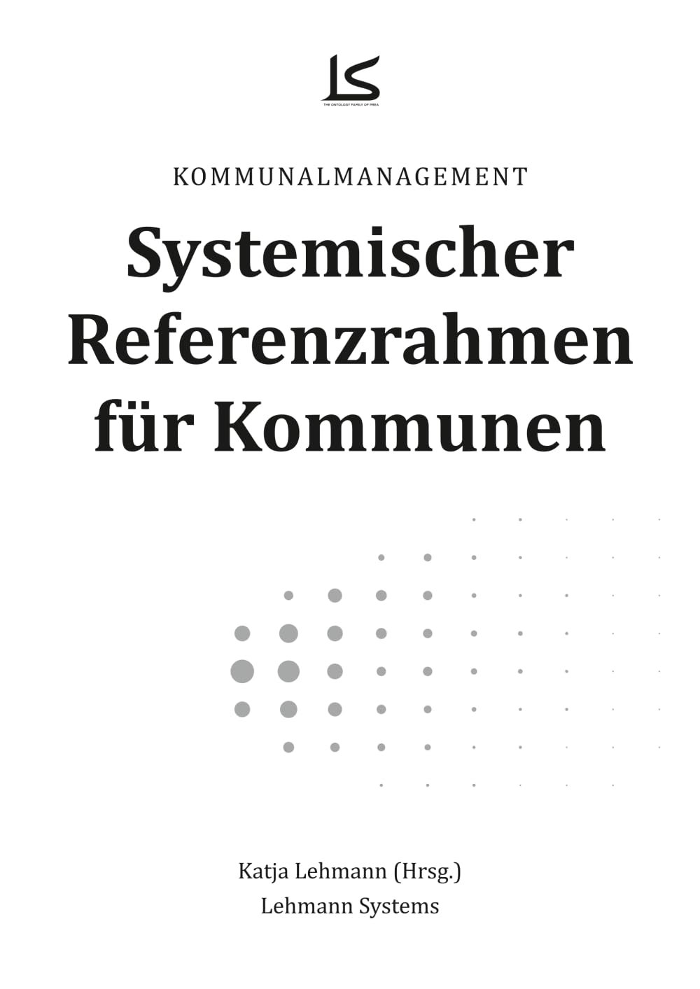 Kommunalmanagement: Systemischer Referenzrahmen für Kommunen (PREA – The Ontological Family)