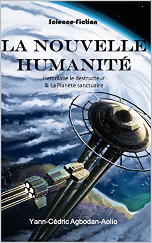 Télécharger LA NOUVELLE HUMANITE: Hercolabe le Destructeur & la Planète Sanctuaire PDF