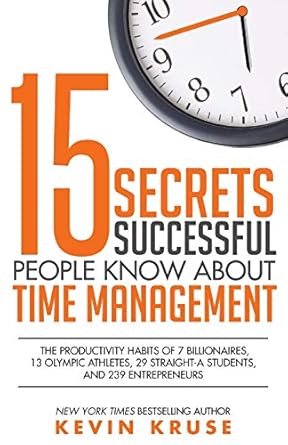 15 Secrets Successful People Know About Time Management