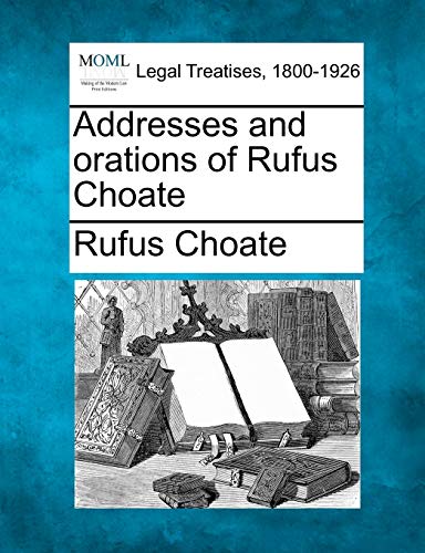 Addresses and orations of Rufus Choate