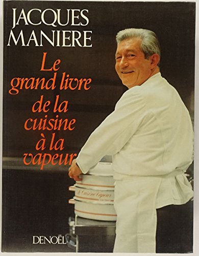Télécharger Le Grand livre de la cuisine à la vapeur livre En ligne