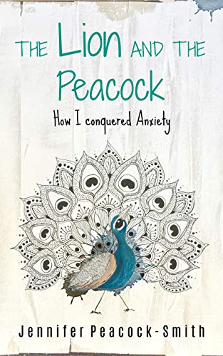 The Lion and the Peacock: How I Conquered Anxiety