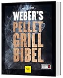 Weber's Pelletgrillbibel: Die besten BBQ-Rezepte zum Smoken, Grillen, Backen und Braten (Weber's Grillen)