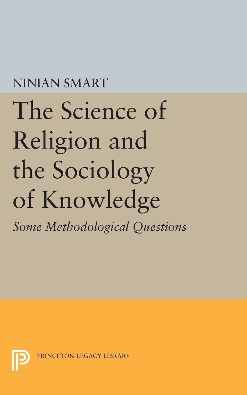 The Science of Religion and the Sociology of Knowledge: Some Methodological Questions (Princeton Legacy Library): 1841