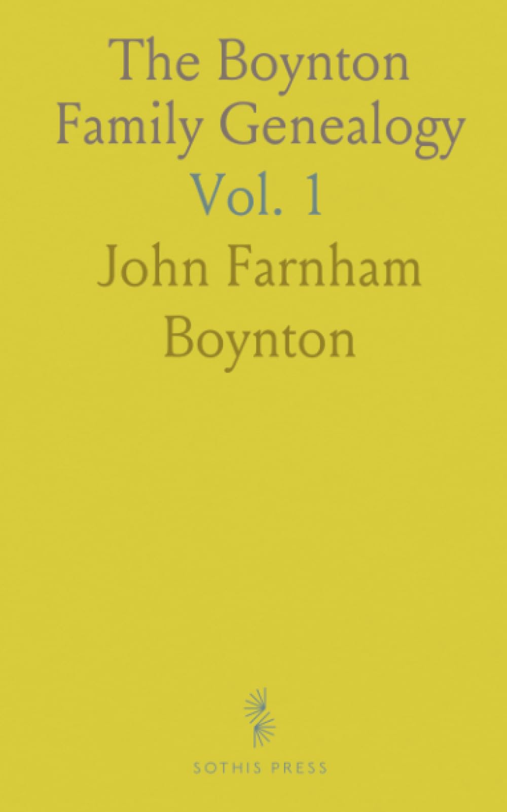 The Boynton Family Genealogy: Descendants of William and John Boynton from 1638 Yorkshire to Massachusetts