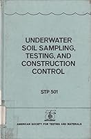 Underwater Soil Sampling, Testing, and Construction Control; A Symposium Presenting at the Seventy-Fourth Annual Meeting American Society for Testing and Materials, Atlantic City 1971 B000GHIZKO Book Cover