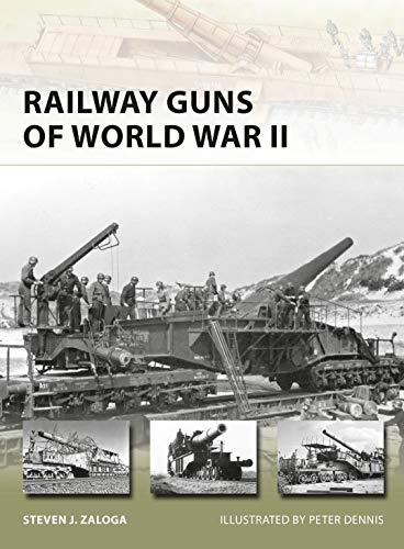 Railway Guns of World War II (New Vanguard Book 231)