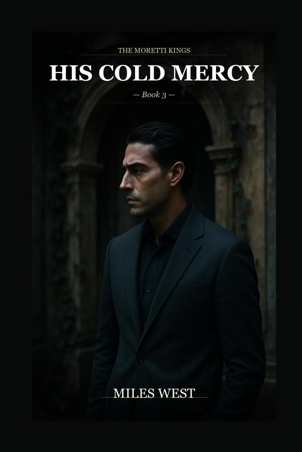 His Cold Mercy: An Italian Mafia Forced Proximity Romance (The Moretti Kings)