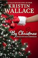 By Christmas: Covington Falls Chronicles 1502717964 Book Cover