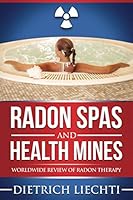 Radon Spas and Health Mines: Worldwide Review of Radon Therapy 1703432762 Book Cover