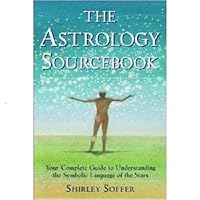 The Astrology Sourcebook:Your Guide to Understanding the Symbolic Language of the Stars 0615323367 Book Cover