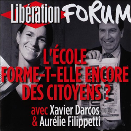 L'&amp;eacute;cole forme-t-elle encore des citoyens ? -- Xavier Darcos, Aurélie Filippetti