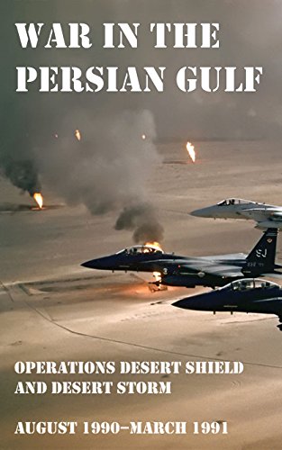 War in the Persian Gulf - Operations Desert Shield and Desert Storm (August 1990–March 1991)