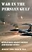 War in the Persian Gulf - Operations Desert Shield and Desert Storm (August 1990-March 1991)