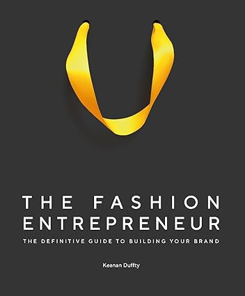 The Fashion Entrepreneur: A Definitive Guide to Building Your Brand-Wow! eBook