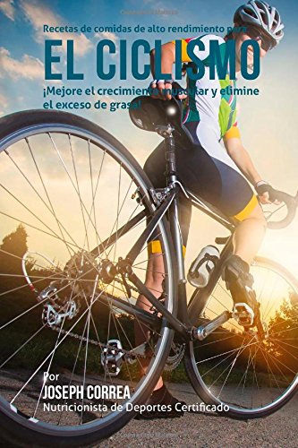 Recetas de comidas de alto rendimiento para el Ciclismo: Mejore el crecimiento muscular y elimine el