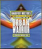 Barefoot Doctor's Handbook for the Urban Warrior : Spiritual Survival Guide