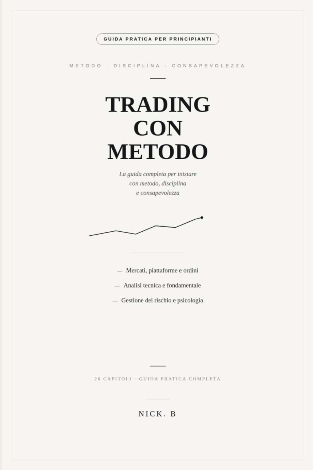 Trading con Metodo: La guida completa per iniziare con metodo, disciplina e consapevolezza