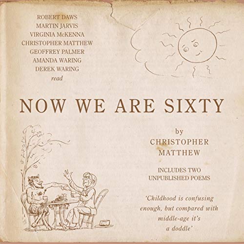 Now We Are Sixty (Audible Audio Edition) Christopher Matthew, Amanda Waring