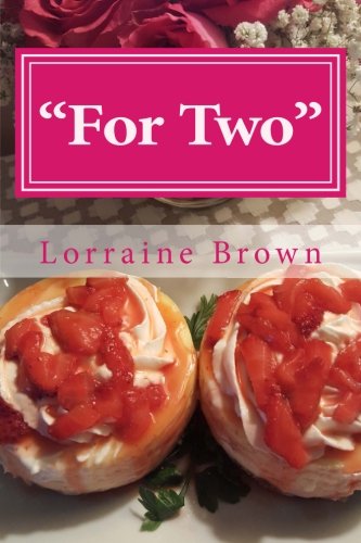 For Two: Recipes for Two Meals or Two Servings!