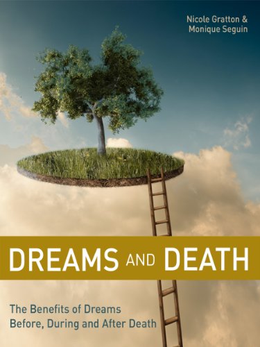 Dreams and Death: The Benefits of Dreams Before, During and After Death