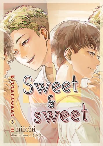 sweet & sweet bittersweet3 bittersweet & sweet (BLIC-Novels)