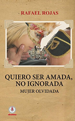 Quiero ser amada, no ignorada.: Mujer Olvidada
