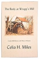 The Body at Wrapp's Mill: A Grist Mill Mystery with Marcy Dehanne 098347172X Book Cover