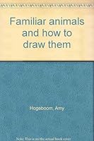 Familiar Animals and How to Draw Them B0007DWFNU Book Cover