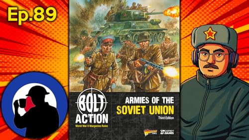 Ep.89 Armies of the Soviet Union V3 | Bolt Action Podcast