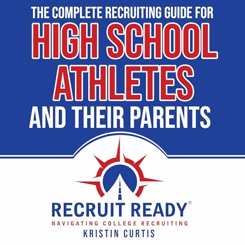 A Complete Recruiting Guide for High School Athletes and Their Parents by Kristin Curtis episode artwork