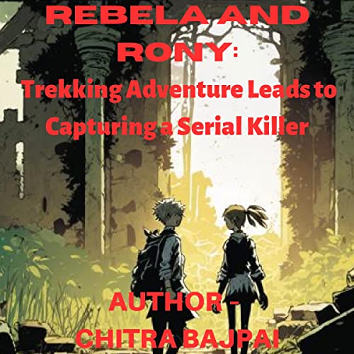 Rebela and Rony: Trekking Adventure Leads to Capturing a Serial Killer