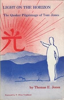 Paperback Light on the Horizon (The Quaker Pilgrimage of Tom Jones (The Quaker Pilgrimage of Tom Jones) Book