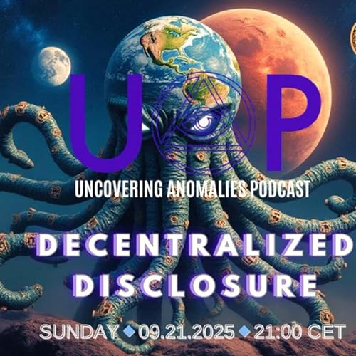 Uncovering Anomalies Podcast - Episode 134 – Decentralizing Disclosure Part II cover art