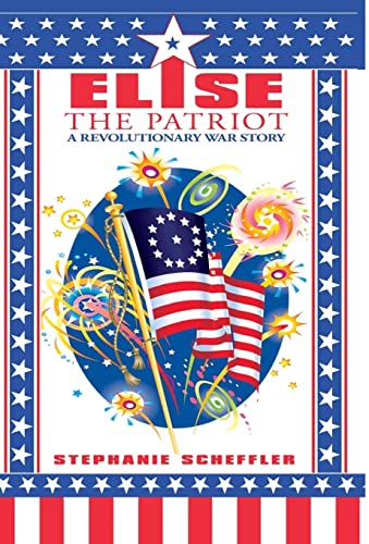 Elise the Patriot: A Revolutionary War Story