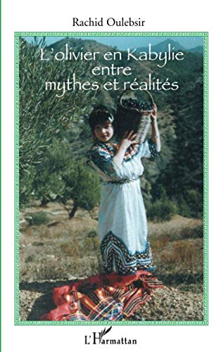 Télécharger L'olivier en Kabylie entre mythes et réalités Francais PDF