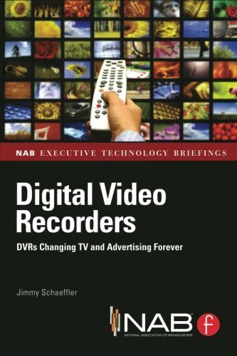 Digital Video Recorders: DVR Impact on the Future of Video, Audio, and Advertising-Supported TV (Nab Executive Technology Briefings) by Jimmy Schaeffler (2009-04-23)