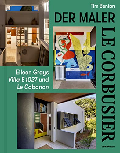  Le Corbusier: Der Maler; Eileen Grays Villa E1027 Und Le Cabanon