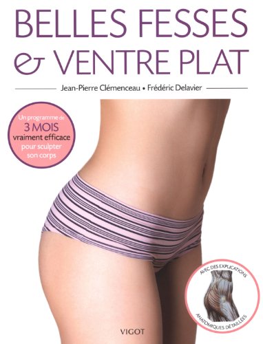 Belles fesses et ventre plat : Un programme de 12 semaines pour sculpter son corps