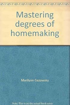 Paperback Mastering degrees of homemaking: In five separate phases Book