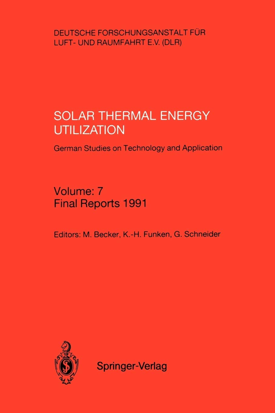 Solar Thermal Energy Utilization. German Studies on Technology and Application: Volume: 7: Final Reports 1991