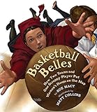 Basketball Belles: How Stanford, Cal, and One Scrappy Player Put Womens Hoops on the Map