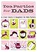 Tea Parties for Dads: A Crash Course in Daughters for New Fathers