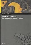 Il Dio sconfinato. Una teologia per donne e uomini