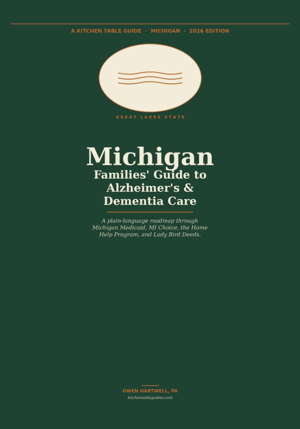 Michigan family Guide to Alzheimer’s and Dementia Programs and Benefits: 2026 Edition: Medicaid, MI Choice, the Lady Bird Deed, and Every Program Your Family Needs— 2026 Edition