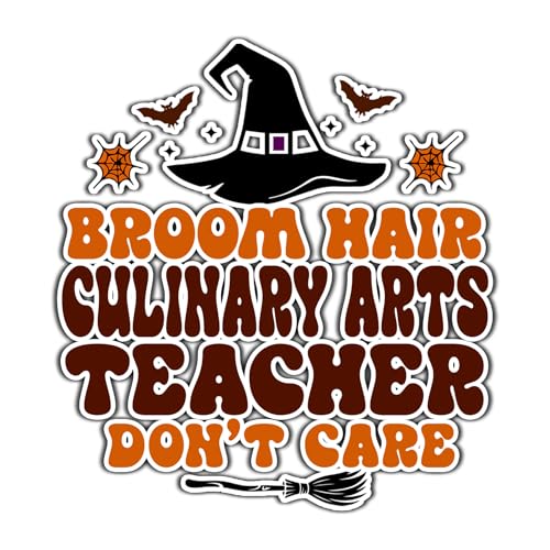 Culinary Arts Teacher Vinyl Decal Sticker 5.5in – Halloween Vinyl Sticker - Broom Hair Don't Care Decal for Laptops, Water Bottles, Cars, Bumpers, Toolboxes – Gift for Culinary Arts Teacher, Halloween
