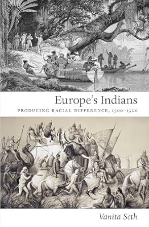 Europe's Indians: Producing Racial Difference, 1500–1900 book cover